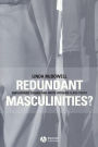 Redundant Masculinities?: Employment Change and White Working Class Youth