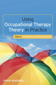 Title: Using Occupational Therapy Theory in Practice, Author: Gail Boniface