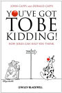 You've Got To Be Kidding!: How Jokes Can Help You Think
