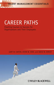 Title: Career Paths: Charting Courses to Success for Organizations and Their Employees, Author: Gary W. Carter