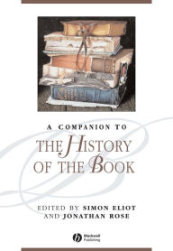 Title: A Companion to the History of the Book, Author: Simon Eliot