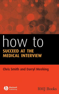 Title: How to Succeed at the Medical Interview, Author: Chris Smith