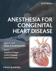 Title: Anesthesia for Congenital Heart Disease, Author: Dean B. Andropoulos
