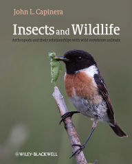 Title: Insects and Wildlife: Arthropods and their Relationships with Wild Vertebrate Animals, Author: John Capinera