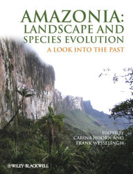Title: Amazonia: Landscape and Species Evolution: A Look into the Past, Author: Carina Hoorn