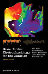 Title: Basic Cardiac Electrophysiology for the Clinician, Author: Jose Jalife