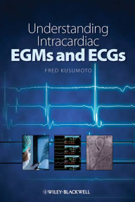 Title: Understanding Intracardiac EGMs and ECGs, Author: Fred M. Kusumoto