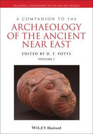 Title: A Companion to the Archaeology of the Ancient Near East, Author: Daniel T. Potts