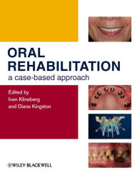 Title: Oral Rehabilitation: A Case-Based Approach, Author: Iven Klineberg