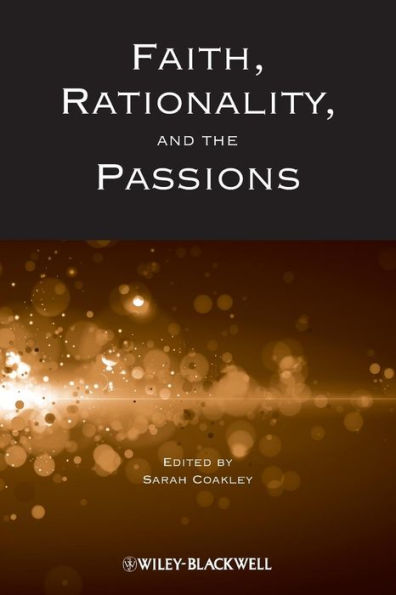 Faith, Rationality and the Passions / Edition 1
