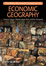 Title: The Wiley-Blackwell Companion to Economic Geography, Author: Trevor J. Barnes