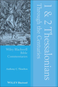 Title: 1 and 2 Thessalonians Through the Centuries, Author: Anthony C. Thiselton