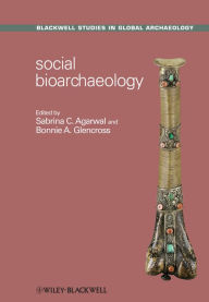 Title: Social Bioarchaeology, Author: Sabrina C. Agarwal