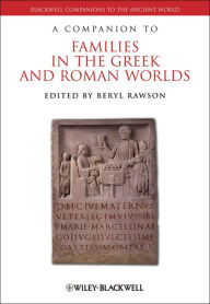 Title: A Companion to Families in the Greek and Roman Worlds, Author: Beryl Rawson