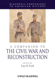 Title: A Companion to the Civil War and Reconstruction, Author: Lacy  Ford