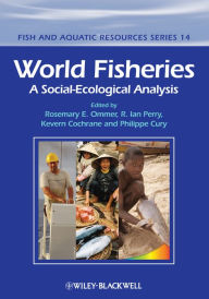 Title: World Fisheries: A Social-Ecological Analysis, Author: Rosemary Ommer