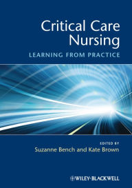 Title: Critical Care Nursing: Learning from Practice, Author: Suzanne Bench