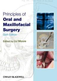Title: Principles of Oral and Maxillofacial Surgery, Author: U. J. Moore