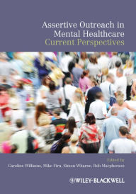 Title: Assertive Outreach in Mental Healthcare: Current Perspectives, Author: Caroline Williams