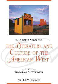 Title: A Companion to the Literature and Culture of the American West, Author: Nicolas S. Witschi
