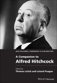 Title: A Companion to Alfred Hitchcock, Author: Thomas Leitch