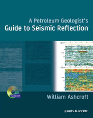 Title: A Petroleum Geologist's Guide to Seismic Reflection, Author: William Ashcroft