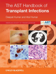 Title: The AST Handbook of Transplant Infections, Author: Deepali Kumar