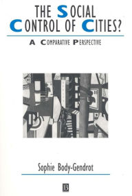 Title: The Social Control of Cities?: A Comparative Perspective, Author: Sophie Body-Gendrot
