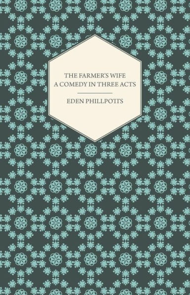 The Farmer's Wife - A Comedy Three Acts