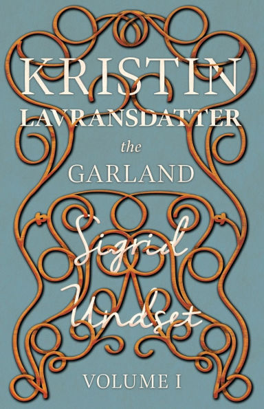 The Garland: Kristin Lavransdatter - Volume I