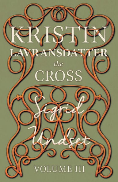 The Cross;Kristin Lavransdatter - Volume III