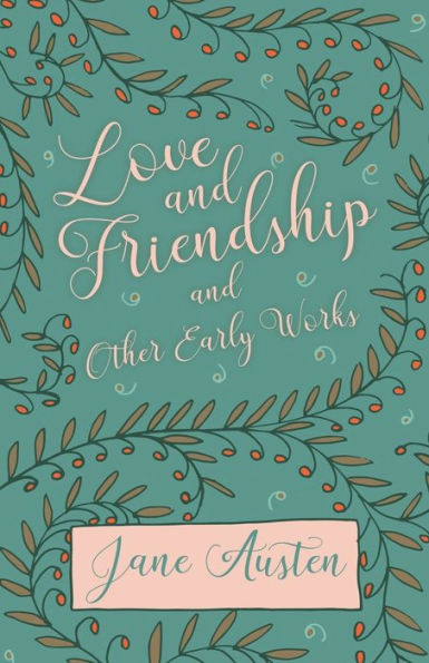 Love and Friendship Other Early Works