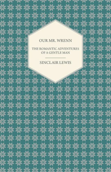 Our Mr. Wrenn - The Romantic Adventures of a Gentle Man