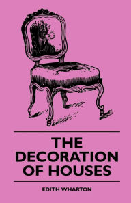 Title: The Decoration of Houses, Author: Edith Wharton