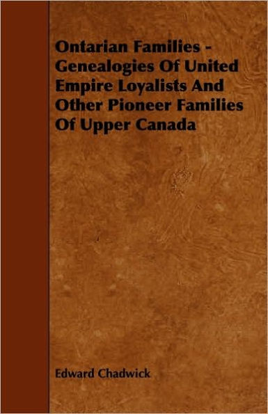 Ontarian Families - Genealogies Of United Empire Loyalists And Other Pioneer Upper Canada