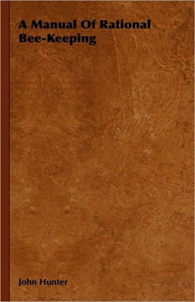 A Manual Of Rational Bee-Keeping