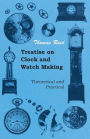 Treatise on Clock and Watch Making, Theoretical and Practical