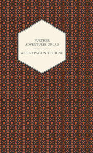 Title: Further Adventures of Lad, Author: Albert Payson Terhune