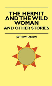 The Hermit and the Wild Woman, and Other Stories