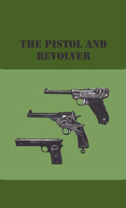 Title: The Pistol And Revolver, Author: Anon