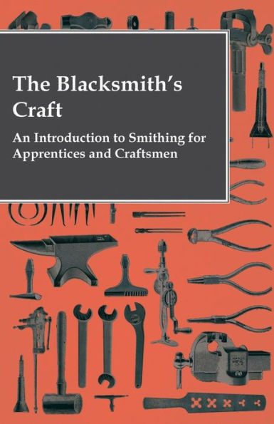 The Blacksmith's Craft - An Introduction to Smithing for Apprentices and Craftsmen