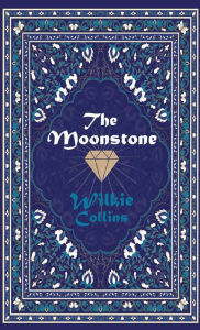 Title: The Moonstone, Author: Wilkie Collins