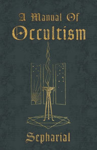 Title: A Manual of Occultism, Author: Sepharial