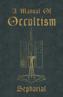 A Manual of Occultism