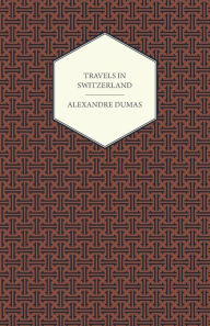 Title: Travels in Switzerland, Author: Alexandre Dumas