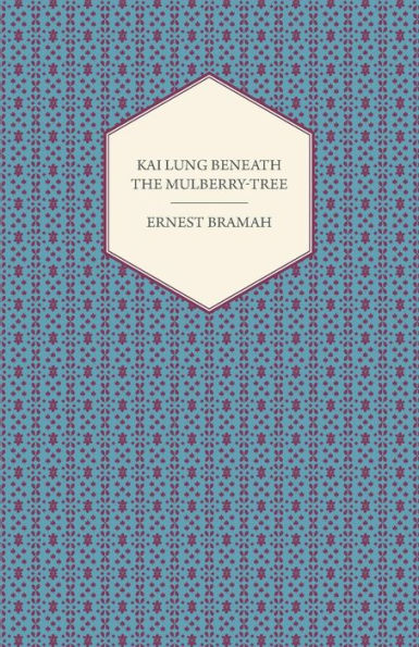 Kai Lung Beneath the Mulberry-Tree