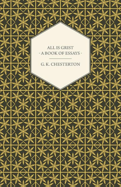 All Is Grist - A Book of Essays