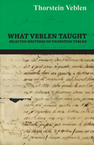 What Veblen Taught - Selected Writings of Thorstein
