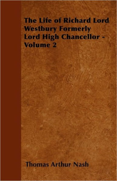 The Life of Richard Lord Westbury Formerly Lord High Chancellor - Volume 2