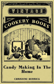 Title: Candy Making In The Home, Author: Christine Herrick
